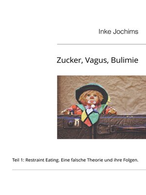 cover image of Zucker, Vagus, Bulimie, Teil 1